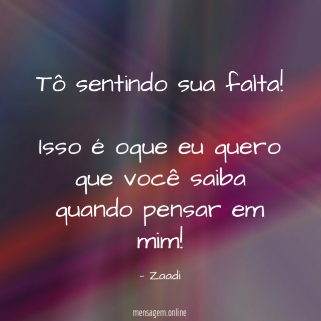 Tô sentindo sua falta