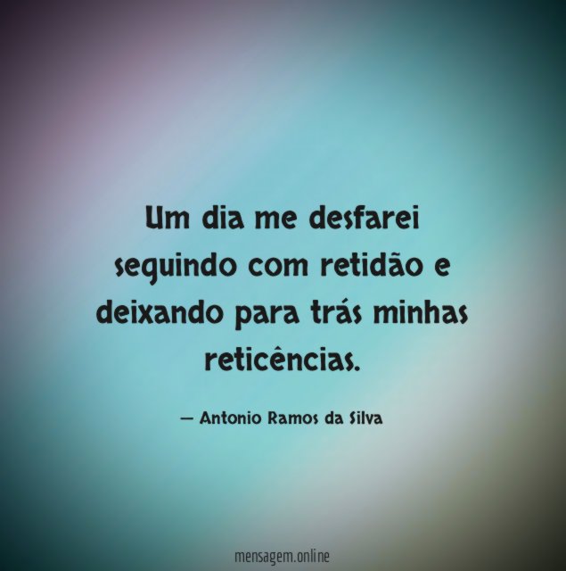 Um dia me desfarei seguindo com retidão