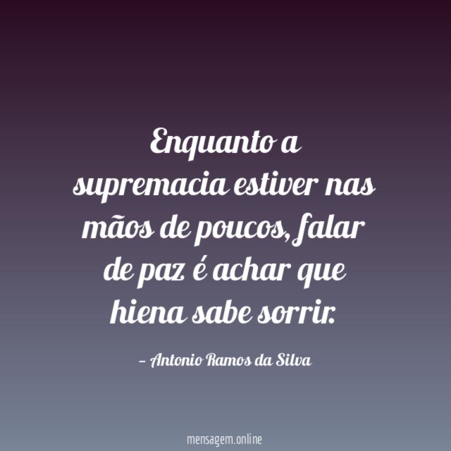 Enquanto a supremacia estiver nas mãos de poucos