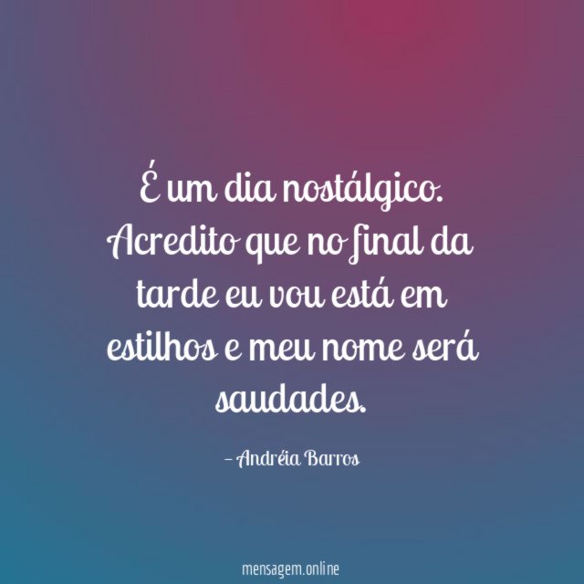 É um dia nostálgico