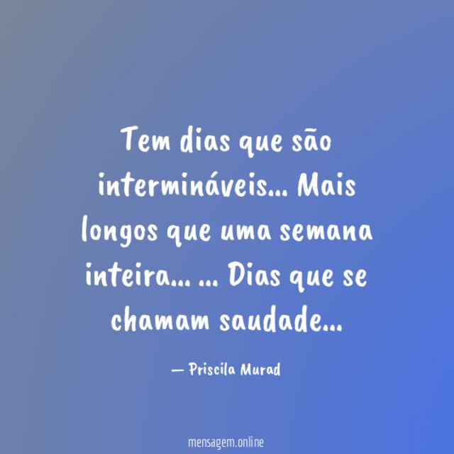Tem dias que são intermináveis