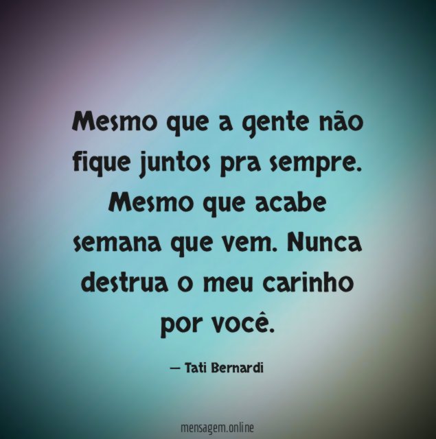 Mesmo que a gente não fique juntos pra sempre