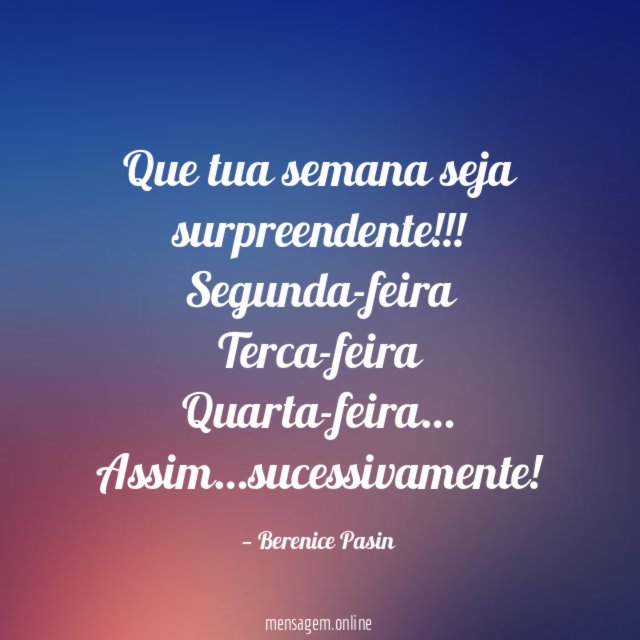 Que tua semana seja surpreendente