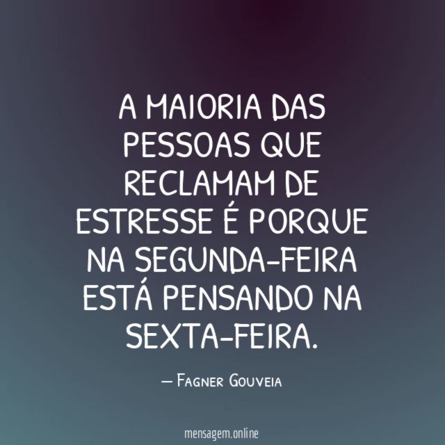 A maioria das pessoas que reclamam de estresse