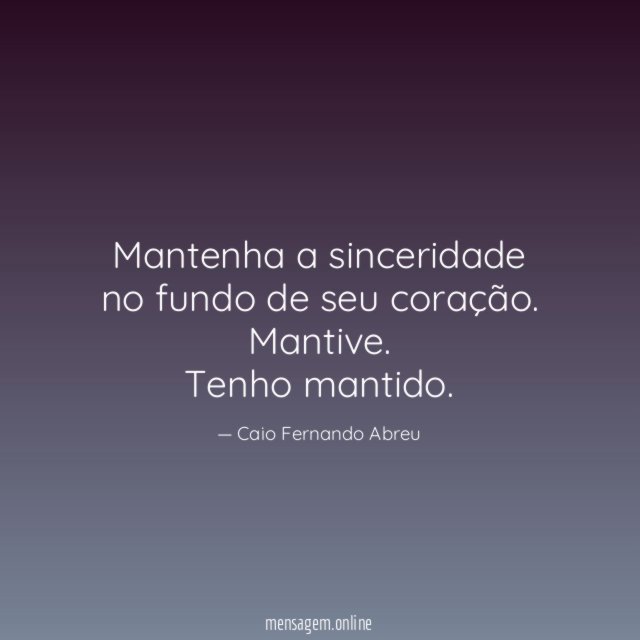 Mantenha a sinceridade no fundo de seu coração