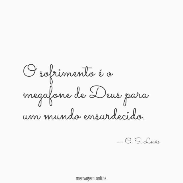 O sofrimento é o megafone de Deus para um mundo ensurdecido