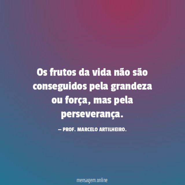 Os frutos da vida não são conseguidos pela
