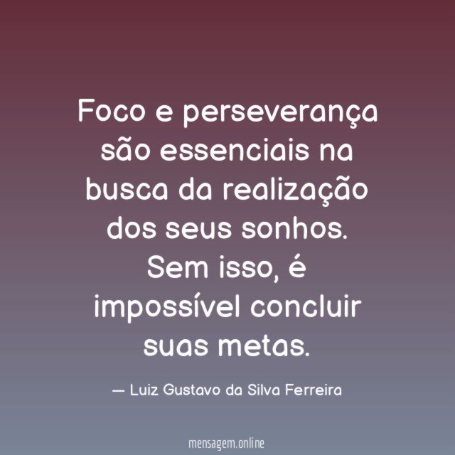 Foco e perseverança são essenciais na busca da