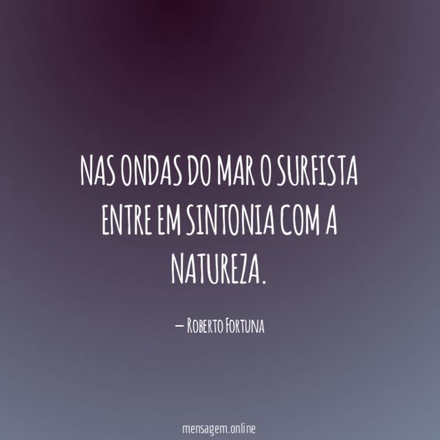 Nas ondas do mar o surfista entre em sintonia com a natureza