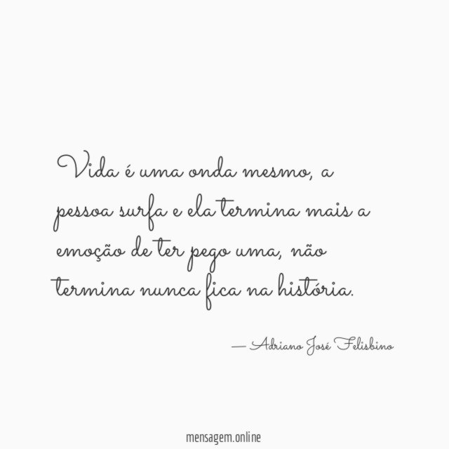 Vida é uma onda mesmo