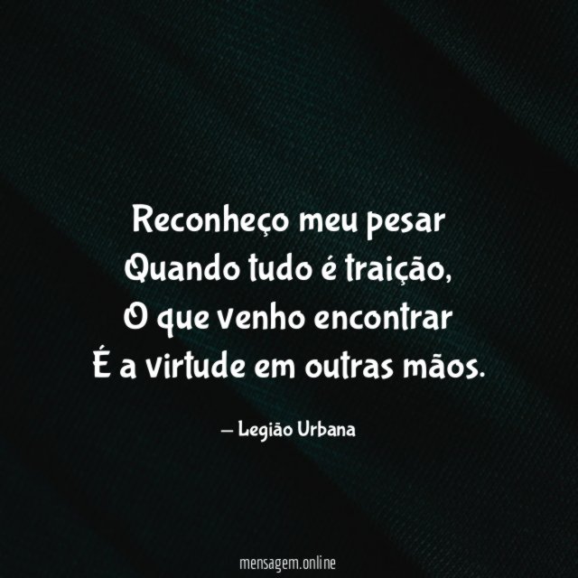 Reconheço meu pesar Quando tudo é traição