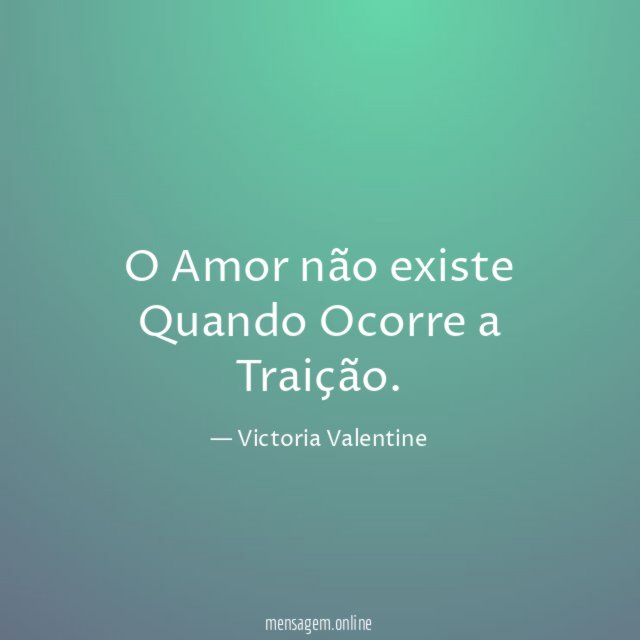 O Amor não existe Quando Ocorre a Traição