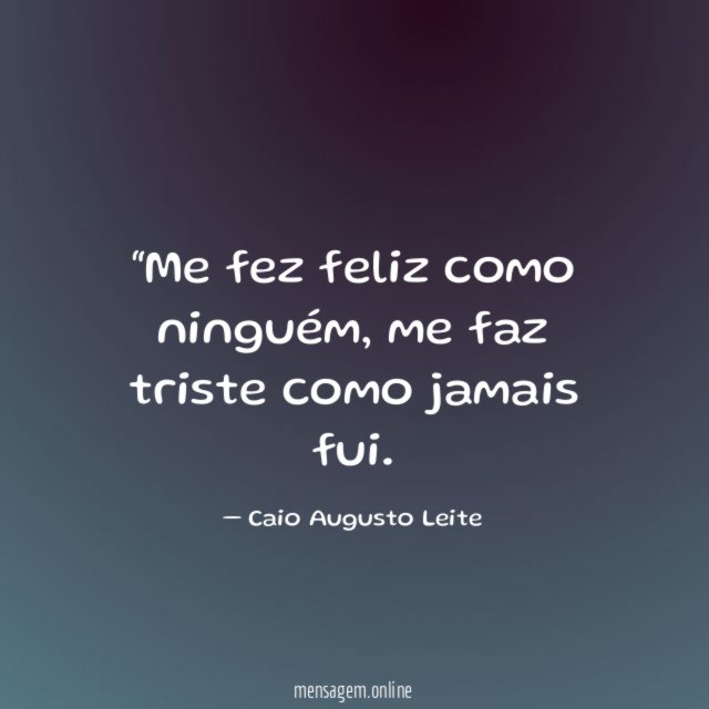 Me fez feliz como ninguém