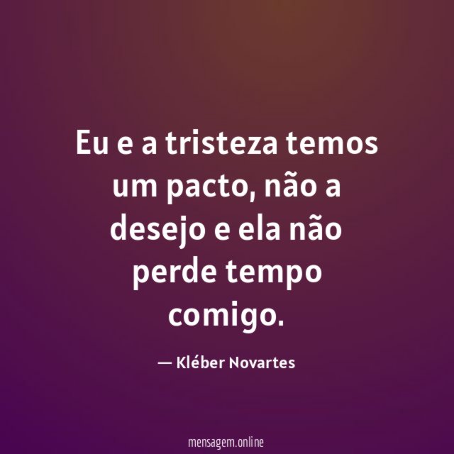 Eu e a tristeza temos um pacto