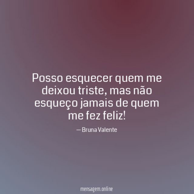 Posso esquecer quem me deixou triste