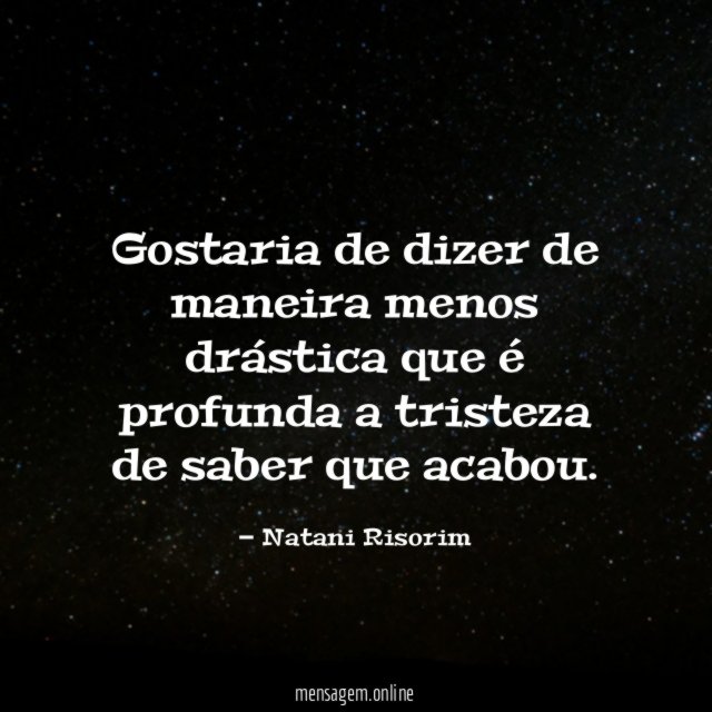 Gostaria de dizer de maneira menos drástica que
