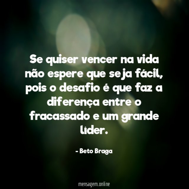 Se quiser vencer na vida não espere que seja fácil