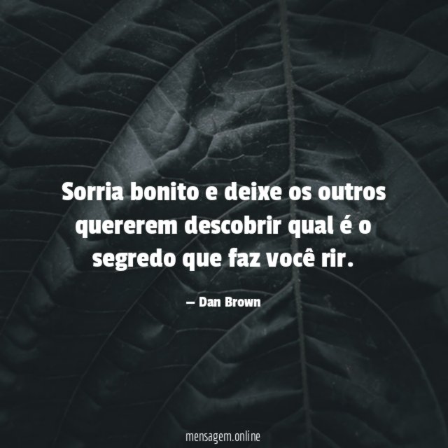 Sorria bonito e deixe os outros quererem descobrir