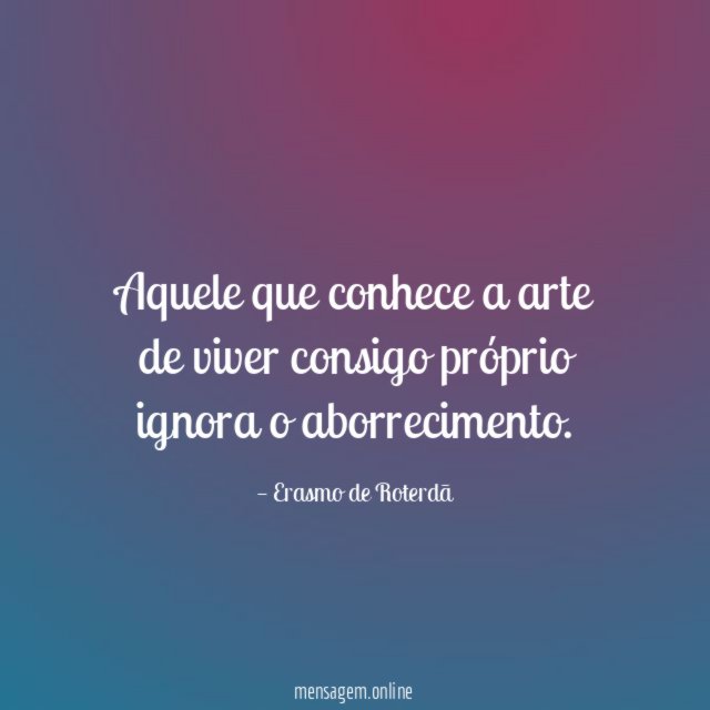 Aquele que conhece a arte de viver consigo