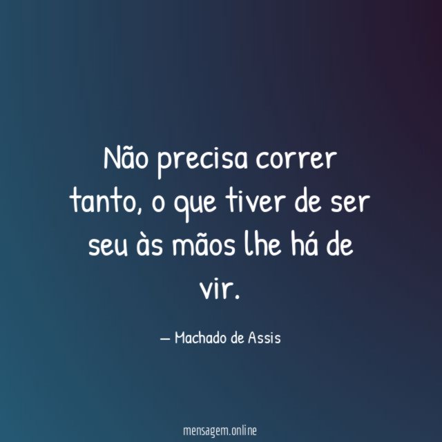 Não precisa correr tanto