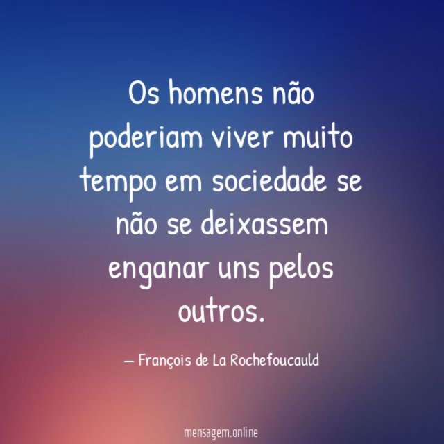 Os homens não poderiam viver muito tempo em