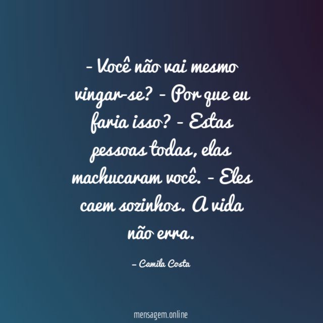 Você não vai mesmo vingar-se