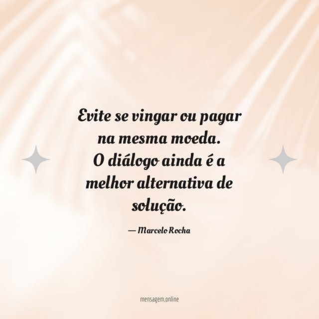 Evite se vingar ou pagar na mesma moeda