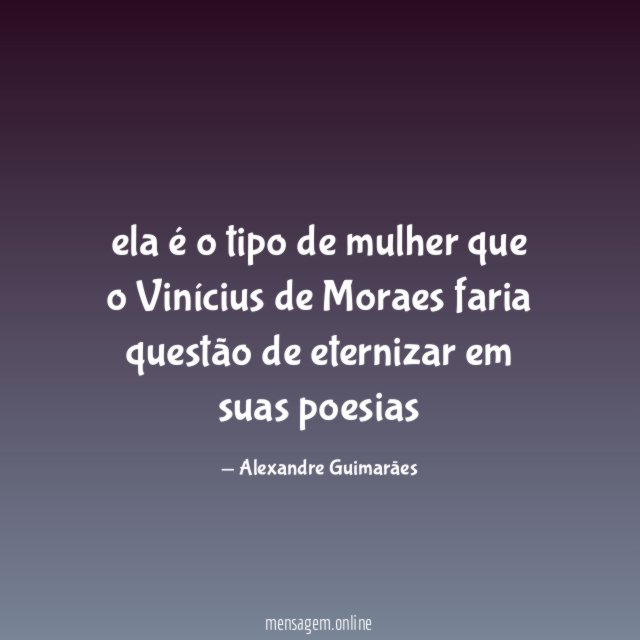 ela é o tipo de mulher que
