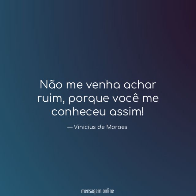 Não me venha achar ruim