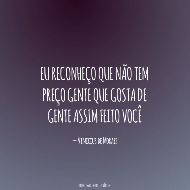 Eu reconheço que não tem preço gente que