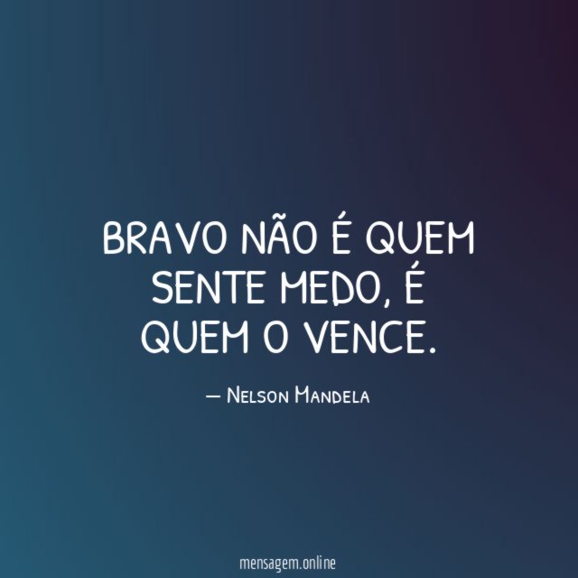 Bravo não é quem sente medo