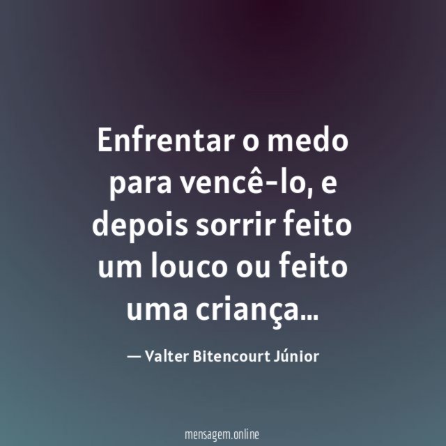 Enfrentar o medo para vencê-lo