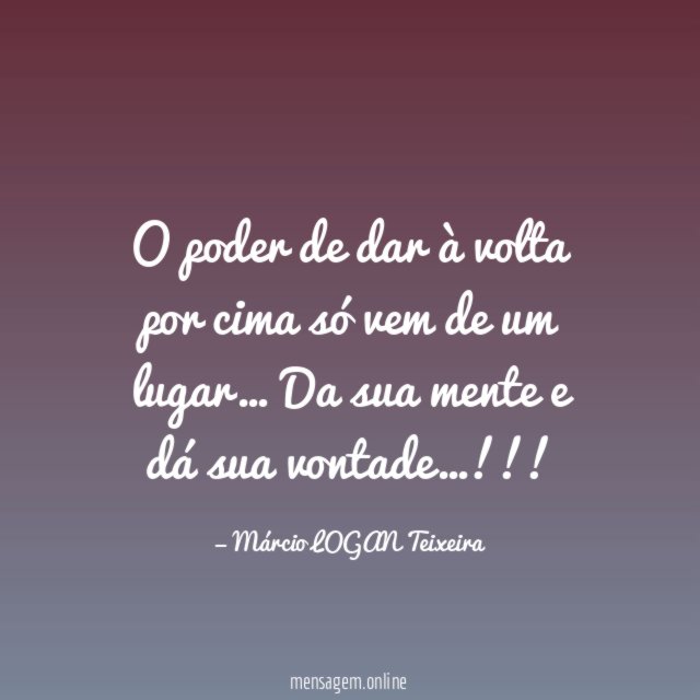 O poder de dar à volta por cima só vem de um lugar