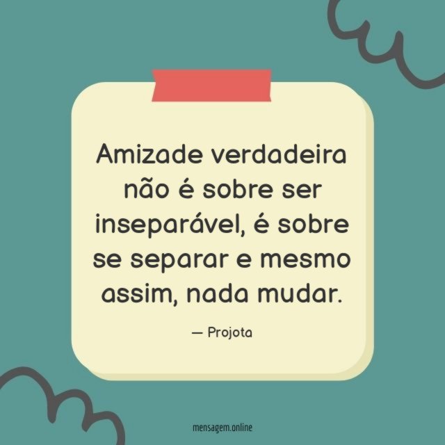 Amizade verdadeira não é sobre ser inseparável