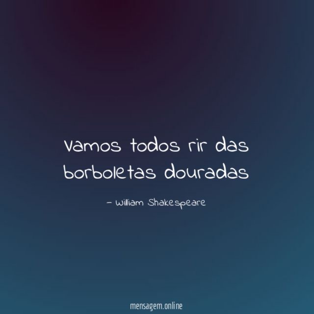 Vamos todos rir das borboletas douradas