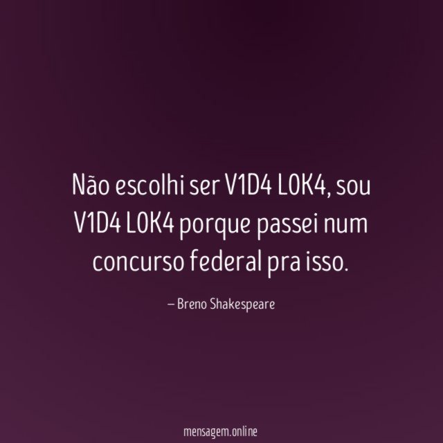Não escolhi ser V1D4 L0K4