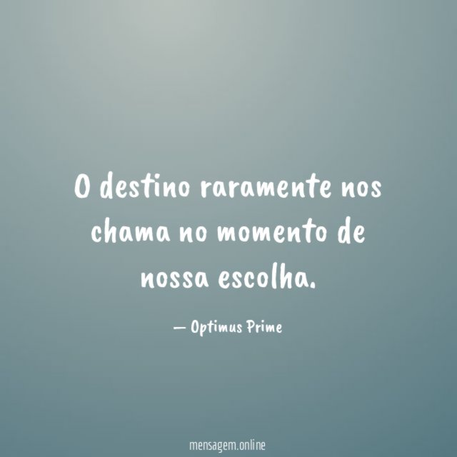 O destino raramente nos chama no momento de nossa escolha