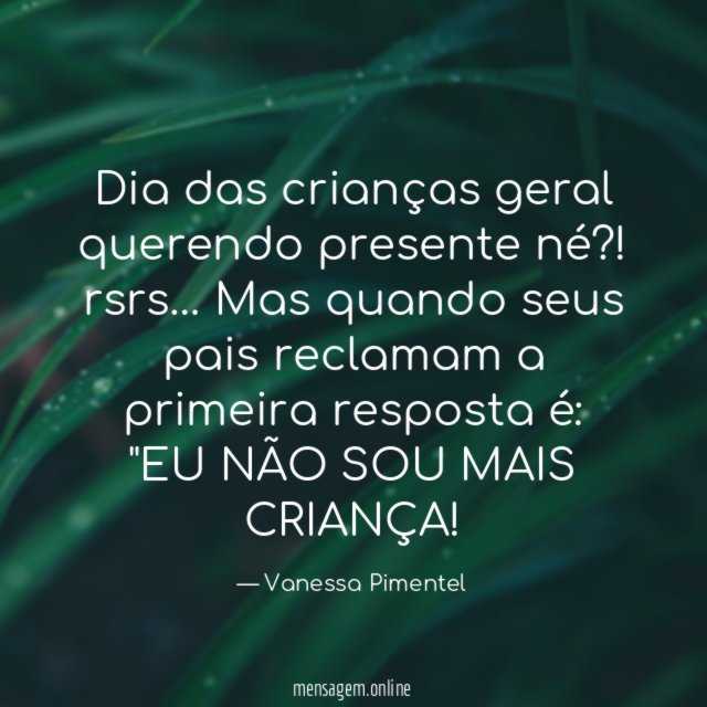 Dia das crianças geral querendo presente né