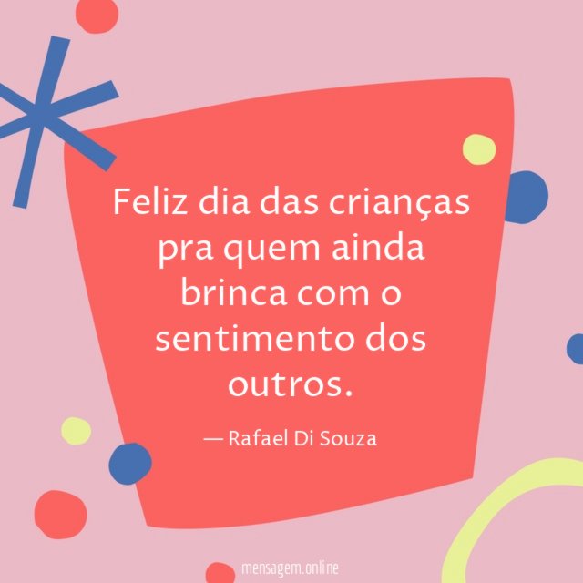 Feliz dia das crianças pra quem ainda brinca