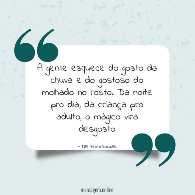 A gente esquece do gosto da chuva