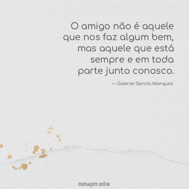 O amigo não é aquele que nos faz algum bem