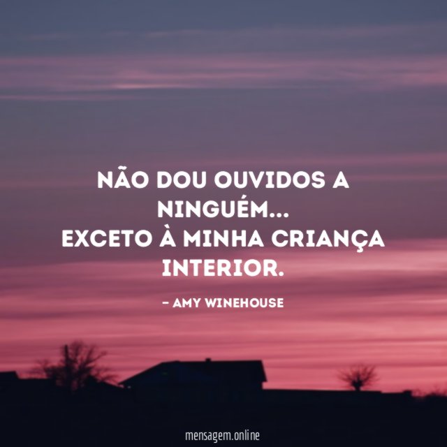 Não dou ouvidos a ninguém