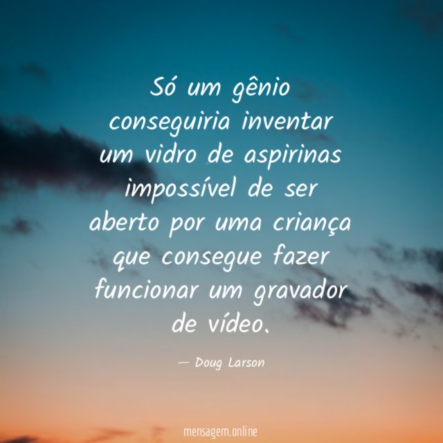 Só um gênio conseguiria inventar um vidro de