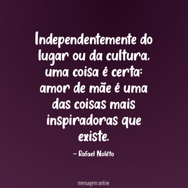 Independentemente do lugar ou da cultura