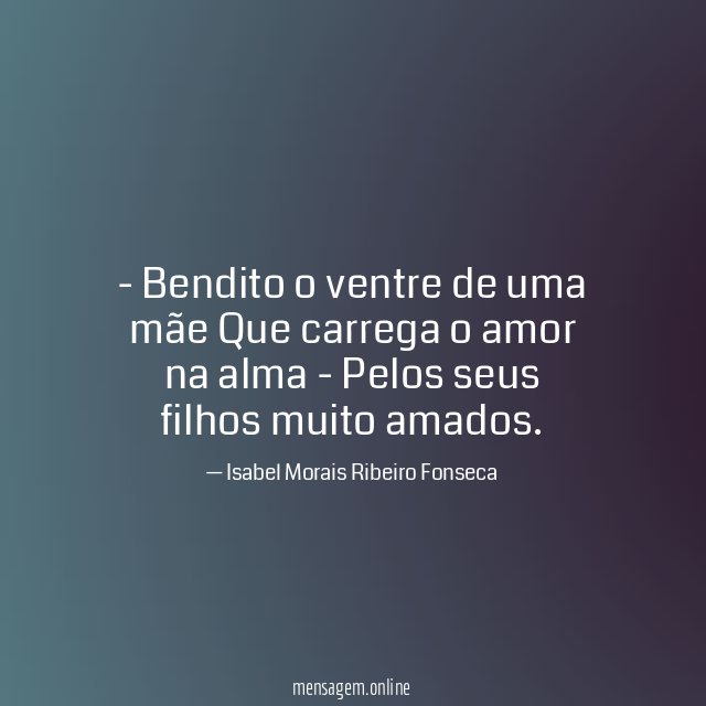 Bendito o ventre de uma mãe Que carrega