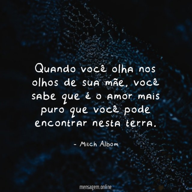 Quando você olha nos olhos de sua mãe