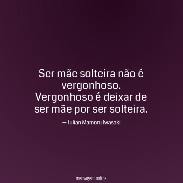 Ser mãe solteira não é vergonhoso