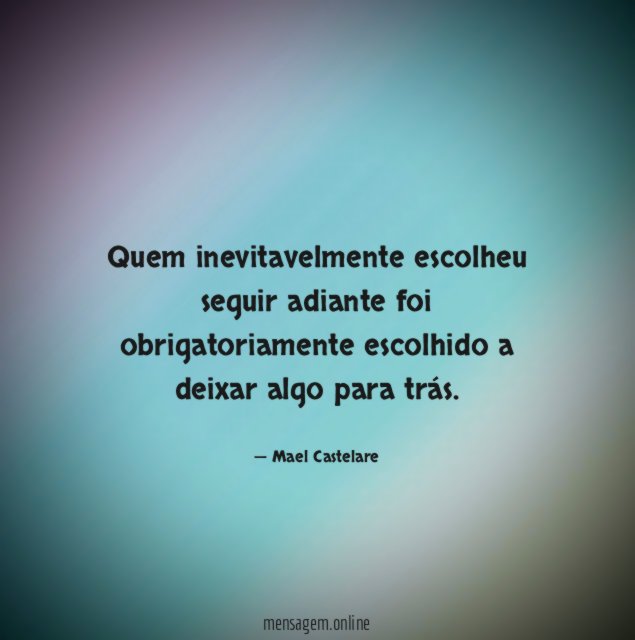 Quem inevitavelmente escolheu seguir adiante foi obrigatoriamente escolhido