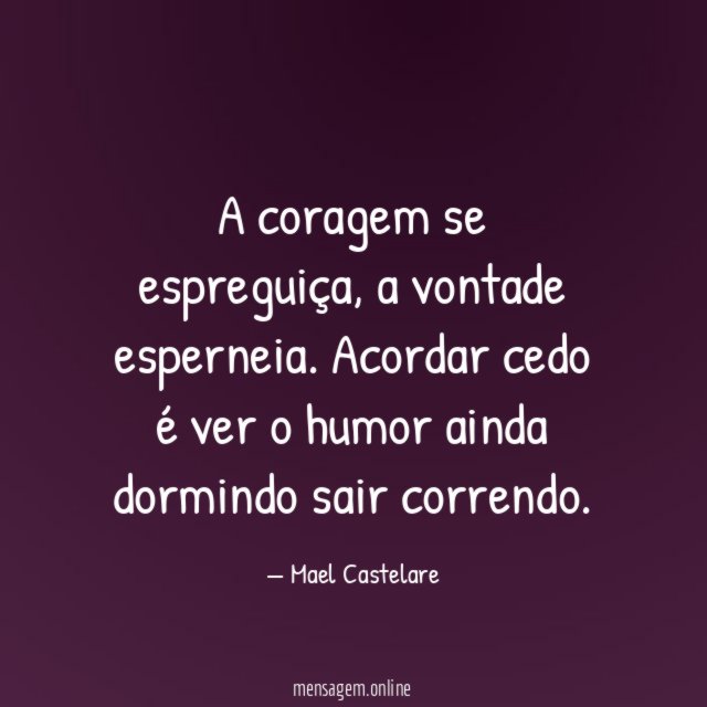 A coragem se espreguiça