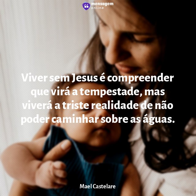 Viver sem Jesus é compreender que virá a tempestade